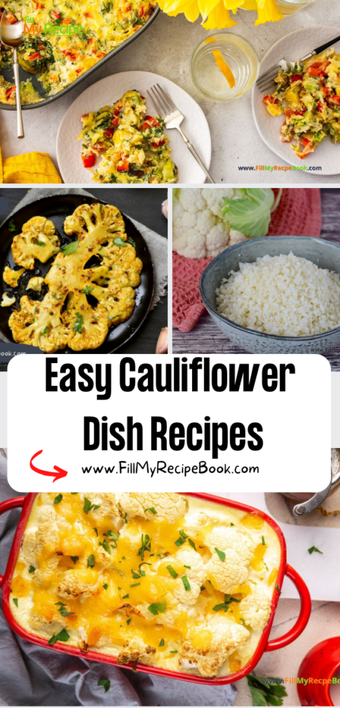 Easy Cauliflower Dish Recipes ideas that are healthy and are low carb recipes, vegan, vegetarian friendly casseroles, main or side dishes.