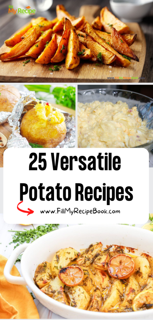 25 Versatile Potato Recipes to die for. Potato Dish ideas to please any bodies taste buds, various casseroles, roasts and potato salad.