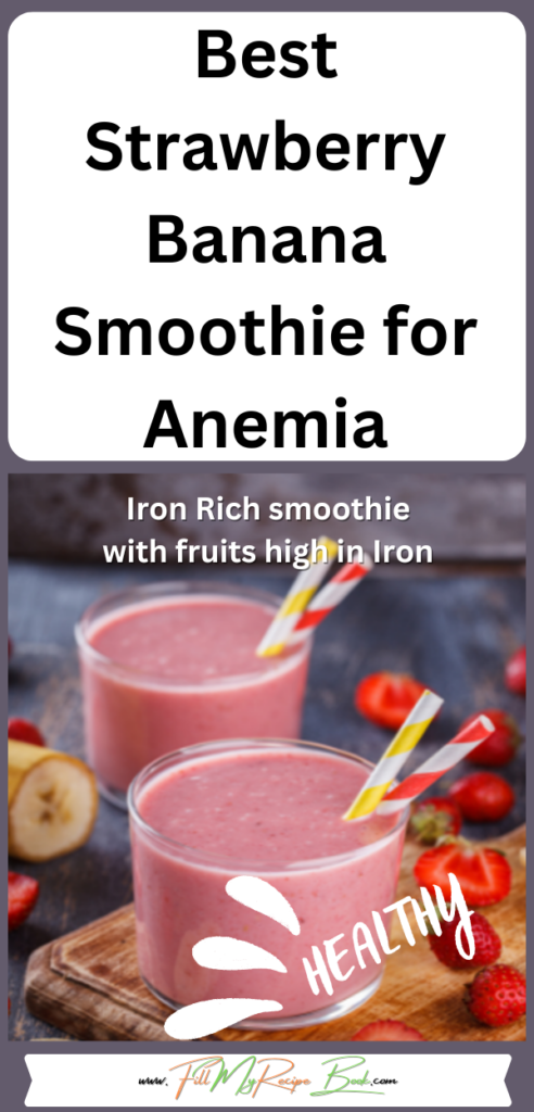 Best Strawberry Banana Smoothie for Anemia recipe. Healthy iron rich fruits for low iron deficiency for smoothies. To be taken with a Vit. C.