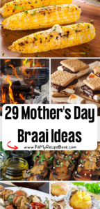 29 Mother's Day Braai Ideas Recipes meal menu. Food grilled with meats and cold or warm sides on the barbecue, salads for family and dessert.