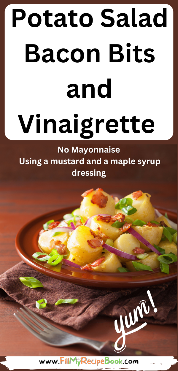 A warm Potato Salad Bacon Bits and Vinaigrette recipe idea. Easy, no egg, no mayonnaise with a flavorful mustard, maple syrup, dressing.