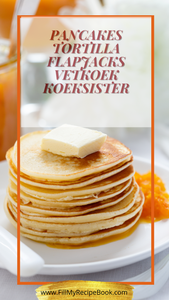 Pancakes Tortilla Flapjacks Vetkoek and Koeksister