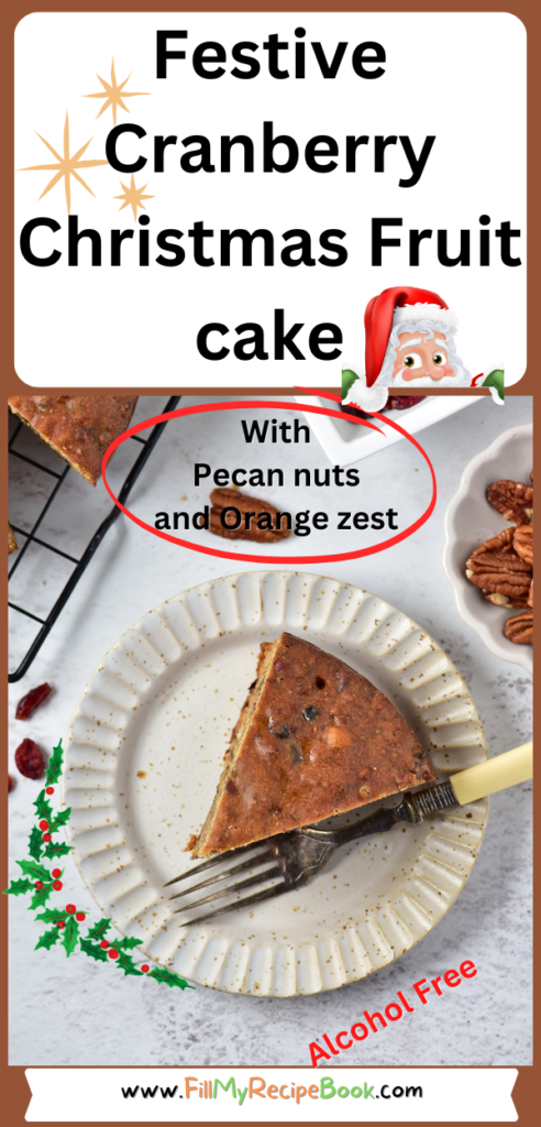 Festive Cranberry Christmas Fruit cake recipe with pecan nuts a glaze of orange juice. Moist and alcohol free, simple bake for the holidays.