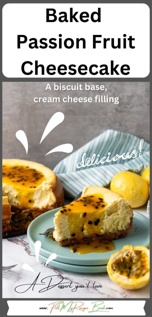 A delicious Baked Passion Fruit Cheesecake recipe for a dessert. A biscuit base with cream cheese and passion fruit, topped to perfection.