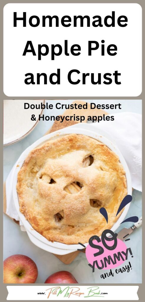 An Easy Homemade Apple Pie and Crust recipe to bake. Double crust with layers of sweet honeycrisp apples, cinnamon and sugar a warm dessert.