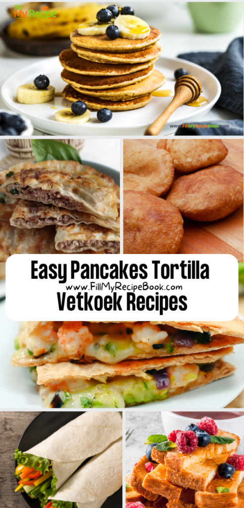 Easy Pancakes Tortilla Vetkoek Recipes, flapjack and French toast ideas. A selections of No Bake stove top Breakfast eats and snacks.